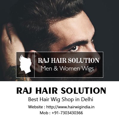Raj Hair Wig Shop in Delhi, Men & Women Hair Wigs