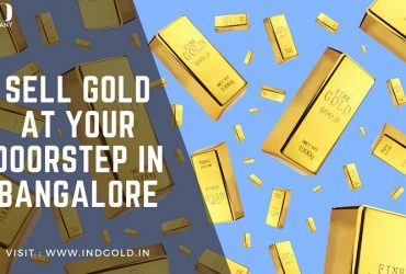 Sell Gold at Your Doorstep in Bangalore – Visit IND Gold Company