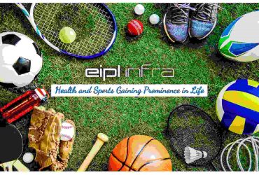 Health and Sports Gaining Prominence Life | EIPL INFRA
