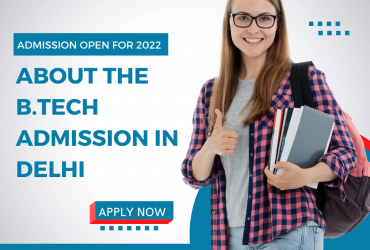 About the B.TECH Admission in Delhi