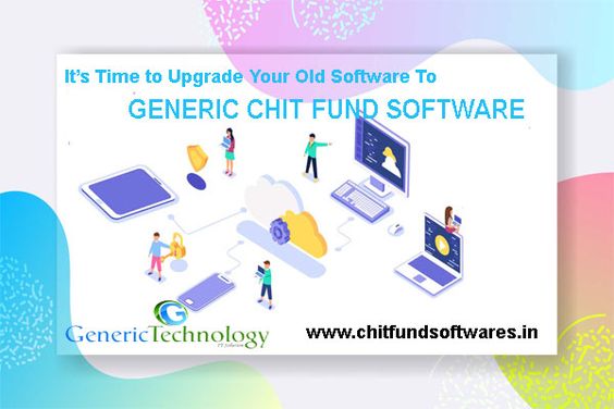 It s Time To Upgrade Your Old Software To GenericChit Fund Software
