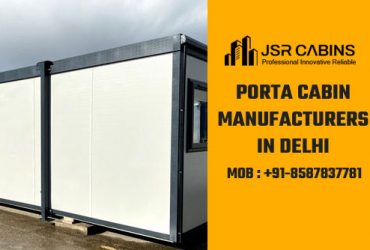 Porta Cabin Manufacturers in Delhi – JSR Cabins
