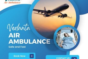 Vedanta Air Ambulance from Delhi Offers Splendid Medical Support