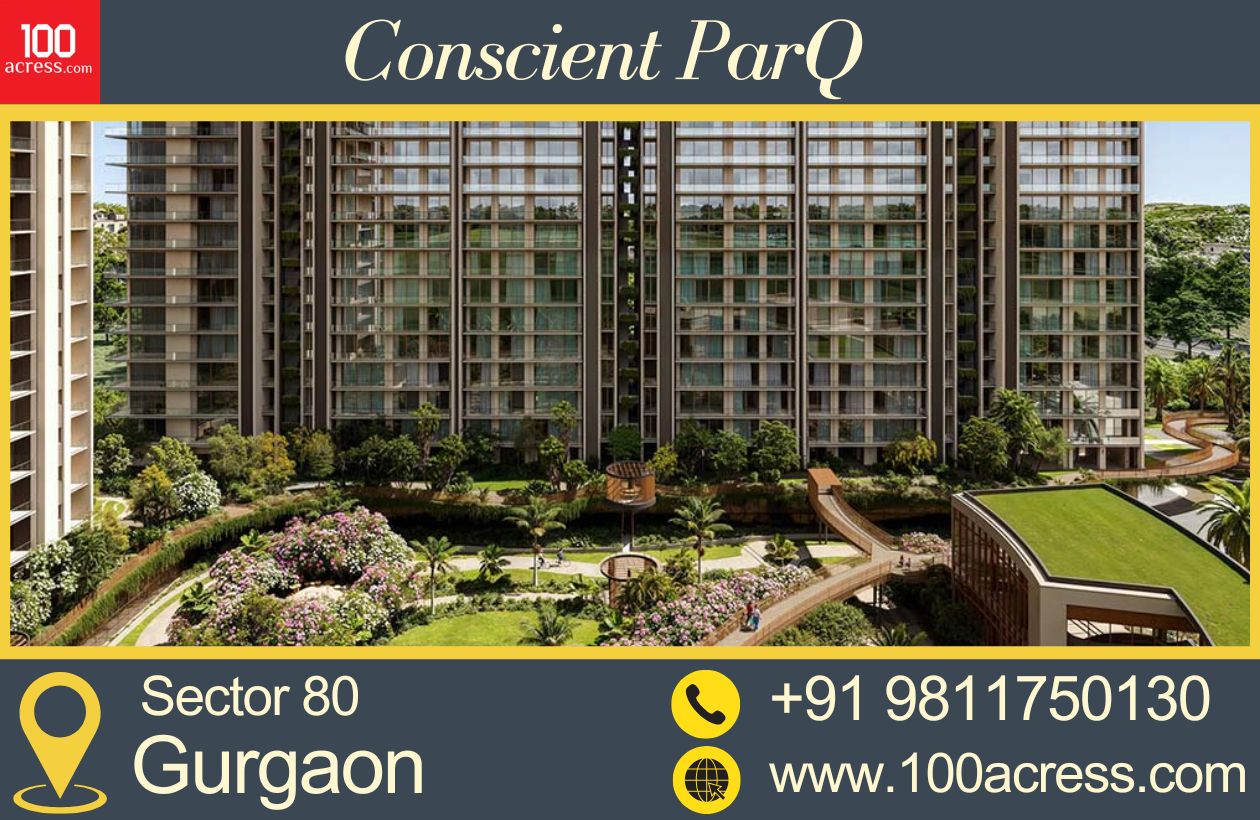 Conscient ParQ Gurgaon: Your Gateway to Modern Comfort
