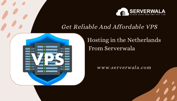 Private: Get Reliable And Affordable VPS Hosting in the Netherlands From Serverwala
